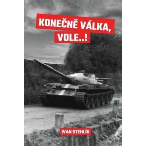 Konečně válka, vole…! - Ivan Stehlík