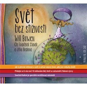 Svět bez stížností - Jak si přestat stěžovat a začít si užívat takový život, jaký jste vždycky chtěli - CDmp3 (Čte František Staněk a Bediová Jitka) - Will Bowen