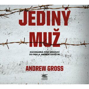 Jediný muž - Záchranná mise vedoucí do pekla jménem Osvětim! - CDmp3 - Andrew Gross