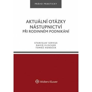 Aktuální otázky nástupnictví při rodinném podnikání - Stanislav Servus