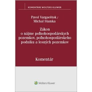 Zákon o nájme poľnohospodárskych pozemkov, poľnohosp. podniku a lesných pozemkov - Pavol Vargaeštok; Michal Slamka