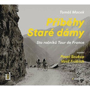 Příběhy Staré dámy - Sto ročníků Tour de France - 2CDmp3 - Tomáš Macek