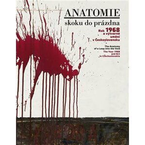 Anatomie skoku do prázdna - Rok 1968 a výtvarné umění v Československu