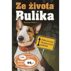 Ze života Bulíka - Pokračování Dexterových příběhů - Romana Skálová