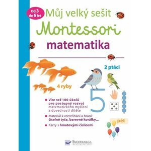 Můj velký sešit Montessori - matematika - 3 až 6 let - Delphine Urvoy