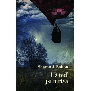 Už teď jsi mrtvá - Sharon J. Bolton