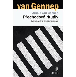 Přechodové rituály - Systematické studium rituálů - Gennep Arnold van