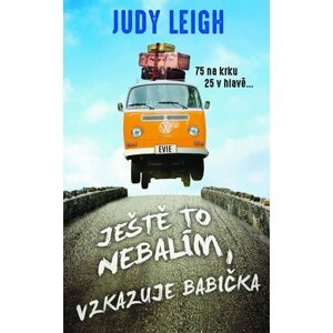 Ještě to nebalím, vzkazuje babička - 75 na krku, 25 v hlavě... - Judy Leigh