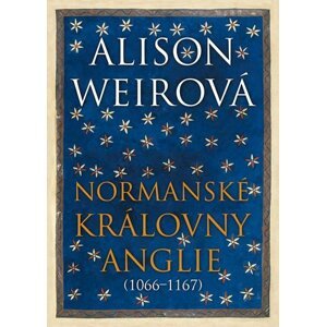 Normanské královny Anglie (1066-1167) - Alison Weir