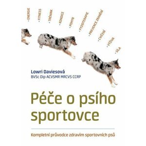 Péče o psího sportovce - Kompletní průvodce zdravím sportovních psů - Lowri Daviesová