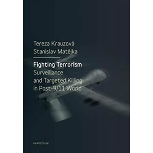 Fighting Terrorism - Surveillance and Targeted Killing in Post-9/11 World - Tereza Krauzová