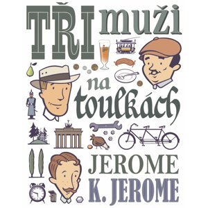 Tři muži na toulkách - Jerome Klapka Jerome