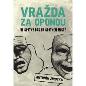 Vražda za oponou - Antonín Jirotka