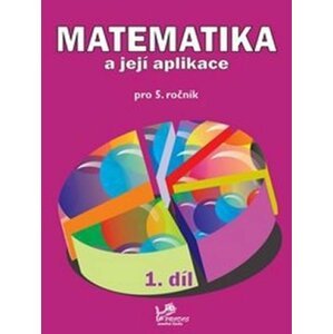 Matematika a její aplikace pro 5. ročník 1. díl - 5. ročník - Josef Molnár; Hana Mikulenková; Věra Olšáková