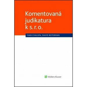 Komentovaná judikatura k s. r. o. - Ivan Chalupa