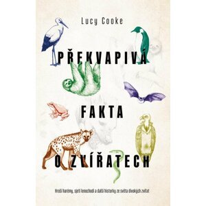 Překvapivá fakta o zvířatech - Lucy Cooke