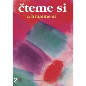 Čteme si a hrajeme si 2 - Čítanka pro 2. ročník ZŠ - Irina Ulrychová