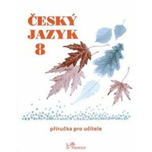 Český jazyk 8 – Příručka pro učitele - Milada Hirschová