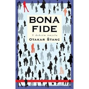 Bona fide - V dobrém úmyslu - Otakar Štanc