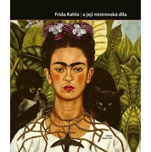 Frida Kahlo a její mistrovská díla - Julian Beecroft