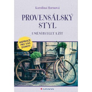 Provensálský styl - Umění bydlet a žít - Karolína Hornová