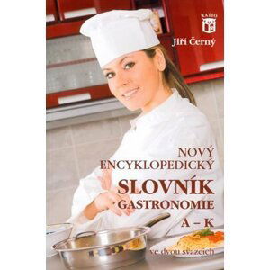 Nový encyklopedický slovník gastronomie, A–K - Jiří Černý