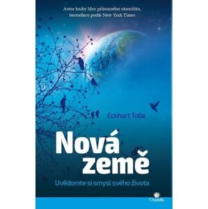 Nová Země - Uvědomte si smysl svého života - Eckhart Tolle