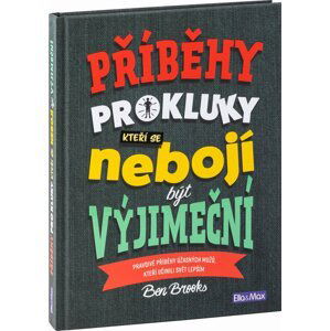 PŘÍBĚHY PRO KLUKY, kteří se nebojí být výjimeční - Ben Brooks