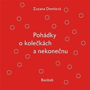 Pohádky o kolečkách a nekonečnu - Zuzana Demlová