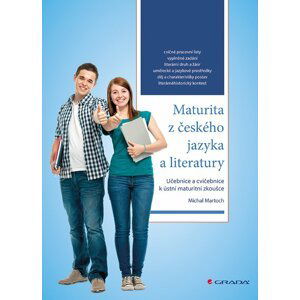 Maturita z českého jazyka a literatury - Učebnice a cvičebnice k ústní maturitní zkoušce - Michal Martoch