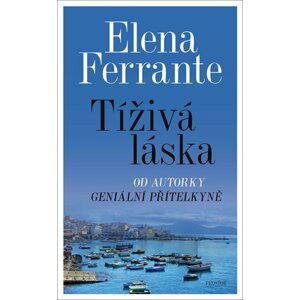 Tíživá láska - Elena Ferrante