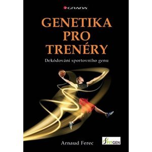 Genetika pro trenéry - Dekódování sportovního genu - Arnaud Ferec