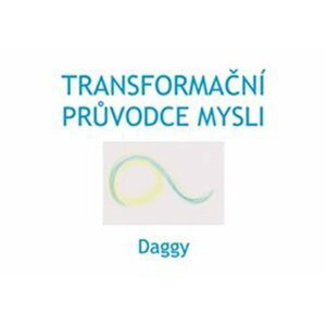 Transformační průvodce mysli - Dévi Dagmar Daggy