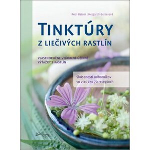 Tinktúry z liečivých rastlín - Rudi Beiser; Helga Ell-Beiserová