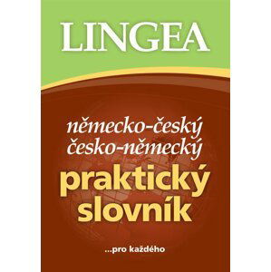 Německo-český, česko-německý praktický slovník ...pro každého - kolektiv autorů