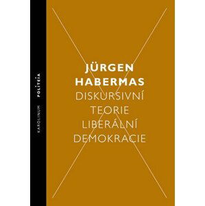 Diskursivní teorie liberální demokracie - Jürgen Habermas