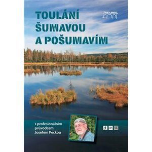 Toulání Šumavou a Pošumavím s profesionálním průvodcem Josefem Peckou - Josef Pecka