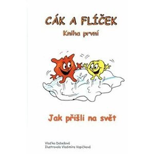 Cák a Flíček 1 - Jak přišli na svět - Vlaďka Dobešová