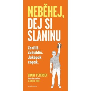 Neběhej, dej si slaninu - Grant Petersen