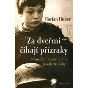 Za dveřmi číhají přízraky - Německé rodinné drama poválečné doby - Florian Huber