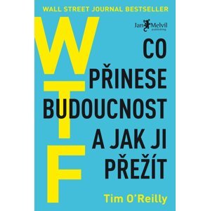 WTF? Co přinese budoucnost a jak ji přežít - Tim O´Reilly