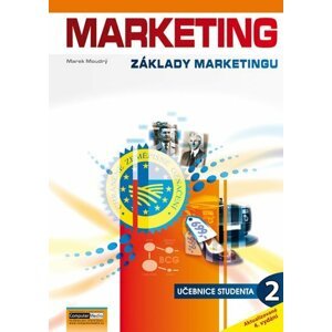 Marketing - Základy marketingu 2. - Učebnice studenta - Marek Moudrý