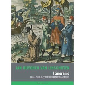 Itinerario aneb cesta Jana Huygena van Linschoten do Východních a Portugalských Indií - Jan Huygen van Linschoten