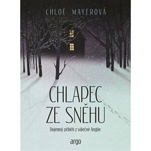 Chlapec ze sněhu - Dojemný příběh z válečné Anglie - Chloe Mayerová