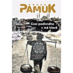 Cosi divného v mé hlavě - Orhan Pamuk