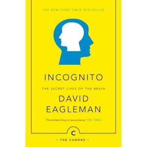 Incognito: The Secret Lives of The Brain - David Eagleman