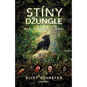 Stíny džungle – Mau a poutníci noci - Eliot Schrefer