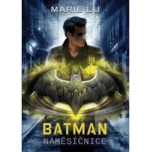 Batman - Náměsíčnice - Marie Lu