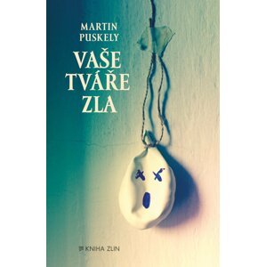 Vaše tváře zla - Martin Puskely