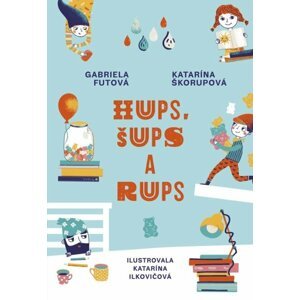 Hups, Rups a Šups - Gabriela Futová